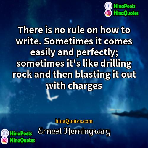 Ernest Hemingway Quotes | There is no rule on how to
